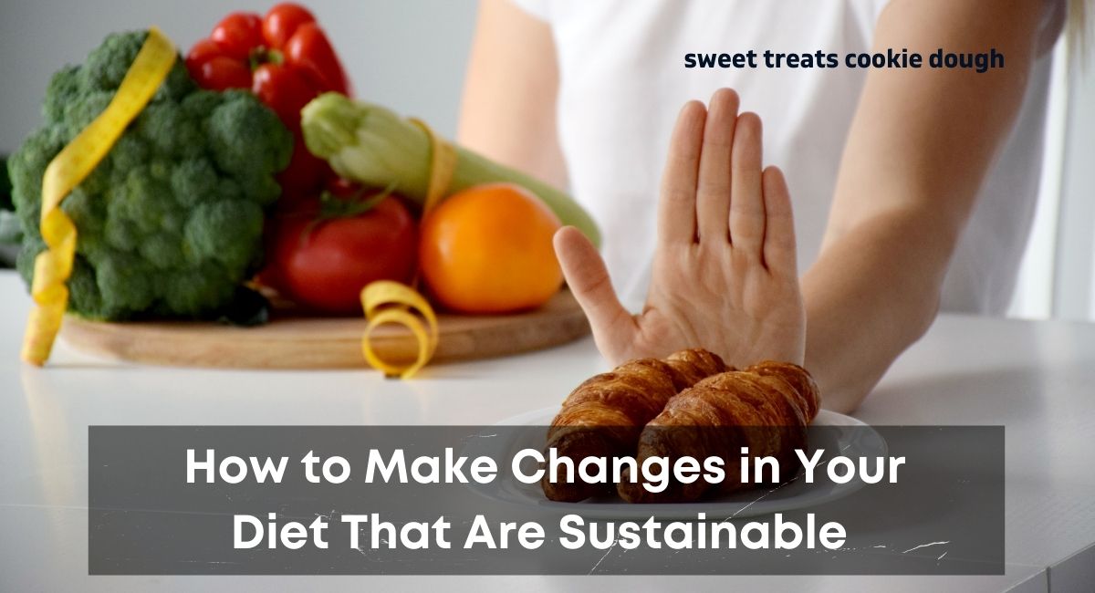 How to Make Changes in Your Diet That Are Sustainable