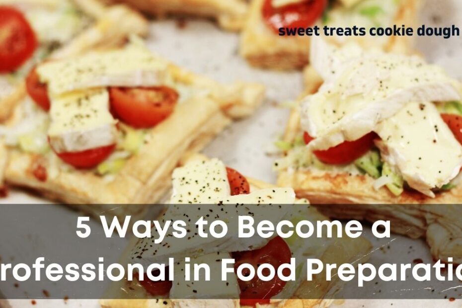 Ways to Become a Professional in Food Preparation
