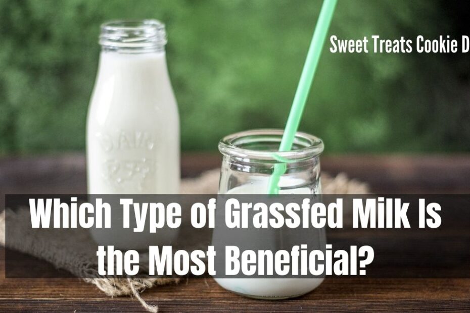 Which Type of Grassfed Milk Is the Most Beneficial